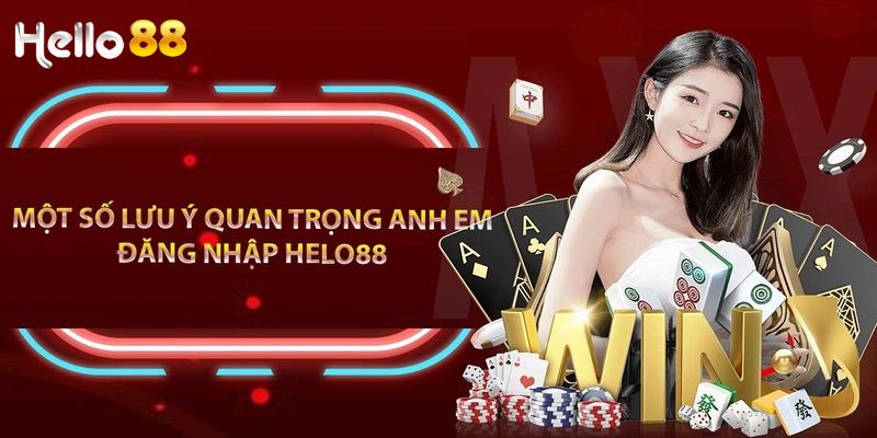 Những lưu ý mà newbie cần biết khi đăng nhập Hello88